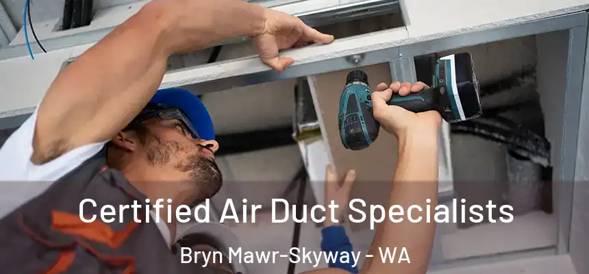  Certified Air Duct Specialists Bryn Mawr-Skyway - WA