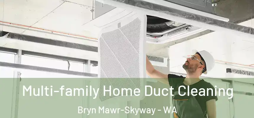  Multi-family Home Duct Cleaning Bryn Mawr-Skyway - WA